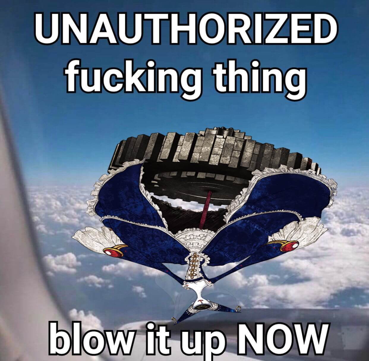An image of an airplane window, with the witch Walpurgisnacht from the anime Puella Magi Madoka Magica edited onto the sky. The caption reads: UNAUTHORIZED fucking thing / blow it up NOW